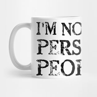 I'M NOT A PEOPLE PERSON Mug